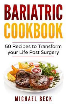 Paperback Bariatric Cookbook: 50 Recipes to Transform Your Life Post-Surgery Book
