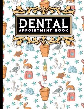 Paperback Dental Appointment Book: 4 Columns Appointment Organizer, Client Appointment Book, Scheduling Appointment Calendar, Cute Beach Cover Book