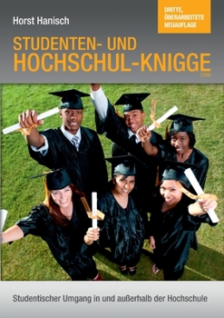 Hochschul-Knigge 2100: Studenten- und Hochschul-Knigge - Studentischer Umgang in und außerhalb der Uni