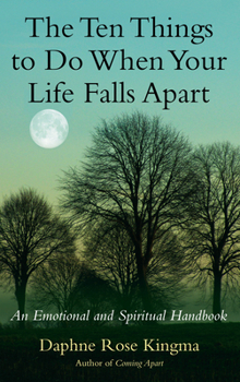 Paperback The Ten Things to Do When Your Life Falls Apart: An Emotional and Spiritual Handbook Book