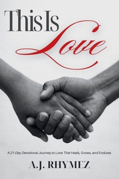 Paperback This Is Love: A 21-Day Devotional Journey to Love That Heals, Grows, and Endures Book