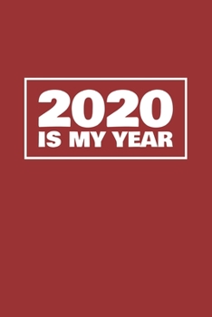 2020 Is My Year: 6x9 Blank Lined Notebook / Journal (Paperback, Red Cover) - Inspirational 2020 New Year's Resolution Gift