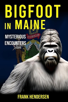 Paperback Bigfoot in Maine: Mysterious Encounters Book