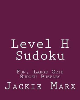 Paperback Level H Sudoku: Fun, Large Grid Sudoku Puzzles Book