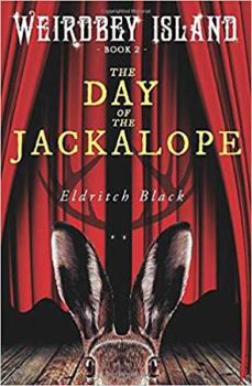 The Day of the Jackalope - Book #2 of the Weirdbey Island