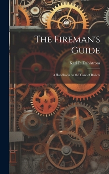 Hardcover The Fireman's Guide: A Handbook on the Care of Boilers Book