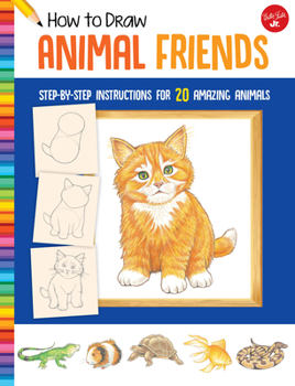 Paperback How to Draw Animal Friends: Step-By-Step Instructions for 20 Amazing Animals Book