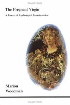 The Pregnant Virgin: A Process of Psychological Transformation (Studies in Jungian Psychology By Jungian Analysts, 21) - Book #21 of the Studies in Jungian Psychology by Jungian Analysts