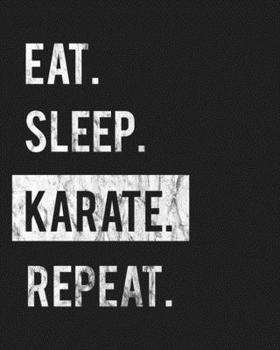 Paperback Eat Sleep Karate Repeat: Enthusiasts Gratitude Journal Planner 386 Pages Notebook Black Print 193 Days 8"x10" Thick Book
