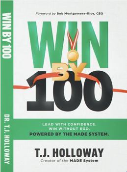 Hardcover Win By 100: Lead with Confidence. Win Without Ego. Powered by the MADE System Book