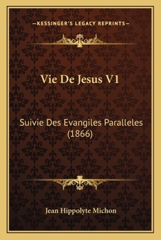 Paperback Vie De Jesus V1: Suivie Des Evangiles Paralleles (1866) [French] Book