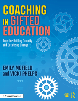 Paperback Coaching in Gifted Education: Tools for Building Capacity and Catalyzing Change Book