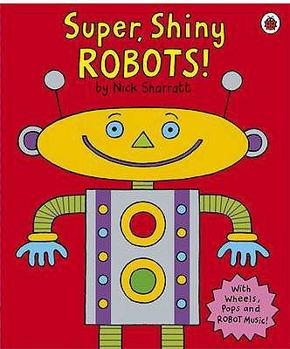 Hardcover Super, Shiny Robots!. Illustrated by Nick Sharratt Book