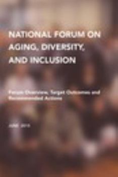 Paperback National Forum on Aging, Diversity, and Inclusion: Forum Overview, Target Outcomes and Recommended Actions Book