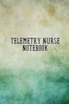 Telemetry Nurse Notebook: Blank Line Journal / Writing Pad / Diary for Telemetry Nurses