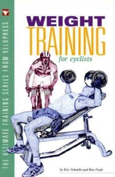 Paperback Weight Training for Cyclists: (The Ultimate Training Series from Velopress) Book