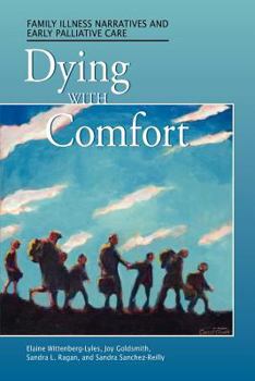 Paperback Dying with Comfort: Family Illness Narratives and Early Palliative Care Book