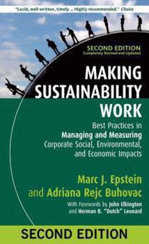 Hardcover Making Sustainability Work: Best Practices in Managing and Measuring Corporate Social, Environmental, and Economic Impacts Book