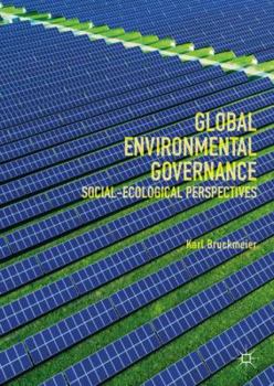 Hardcover Global Environmental Governance: Social-Ecological Perspectives Book