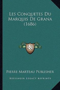 Paperback Les Conquetes Du Marquis de Grana (1686) [French] Book