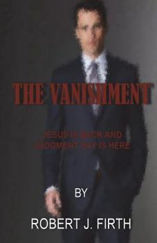Paperback The Vanishment: Jesus is back and Judgement day is here Book