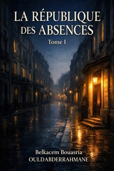 Paperback La République des Absences: Tome I [French] Book
