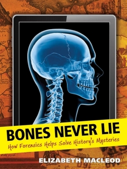 Paperback Bones Never Lie: How Forensics Helps Solve History's Mysteries Book