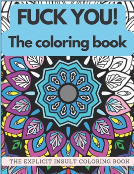 Paperback Fuck You! The Coloring Book: The explicit insult coloring book