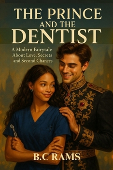 Paperback The Prince And The Dentist: A Modern Fairytale About Love, Secrets and Second Chances Book
