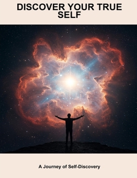 Paperback Discover Your True Self: A Journey Of Self-Discovery Book