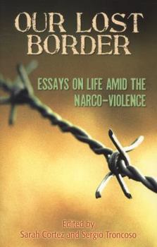 Paperback Our Lost Border: Essays on Life Amid the Narco-Violence Book