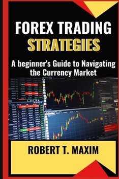 Paperback Forex Trading Strategies: A beginner's Guide to Navigating the Currency Market Book