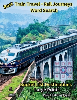 Best Train Travel Word Search |Rail Journeys Trips Word Search| Bucket List Destinations - Large Print: Rail Travel Holiday Vacation | Famous Train Stations | Train Travel Experiences