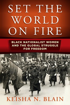 Hardcover Set the World on Fire: Black Nationalist Women and the Global Struggle for Freedom Book