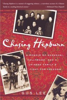 Paperback Chasing Hepburn: A Memoir of Shanghai, Hollywood, and a Chinese Family's Fight for Freedom Book