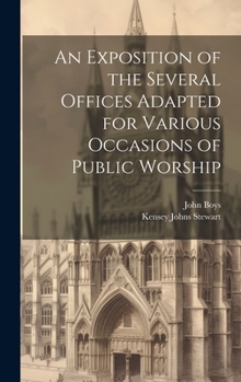 Hardcover An Exposition of the Several Offices Adapted for Various Occasions of Public Worship Book