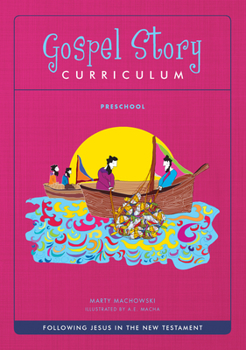 Gospel Story Preschool Curriculum (NT) : Following Jesus in the New Testament