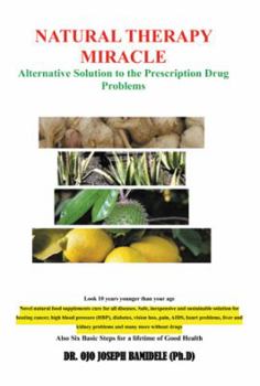 Paperback Natural Therapy Miracle: Alternative Solution to the Prescription Drug Problems Book