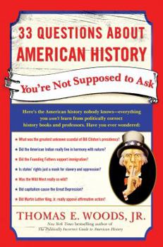 Hardcover 33 Questions about American History You're Not Supposed to Ask Book