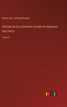 Histoire de la civilisation morale et religieuse des Grecs: Tome 3 (French Edition)