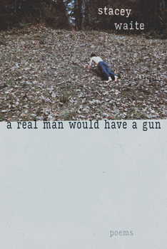 Paperback A Real Man Would Have a Gun: Poems Book