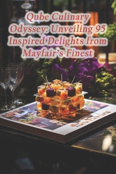 Paperback Qube Culinary Odyssey: Unveiling 95 Inspired Delights from Mayfair's Finest Book