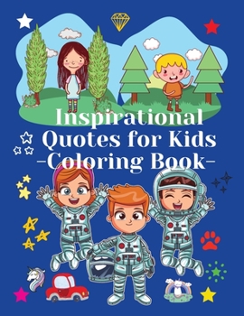 Inspirational Quotes for Kids Coloring Book: Coloring Book for Kids with 38 Motivational Quotes about School, Life and Success - Made in the USA for U