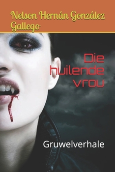 Paperback Die huilende vrou: Gruwelverhale [Afrikaans] Book