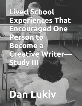 Paperback Lived School Experiences That Encouraged One Person to Become a Creative Writer-Study III Book