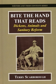 Hardcover Bite the Hand That Reads: Dickens, Animals, and Sanitary Reform Book