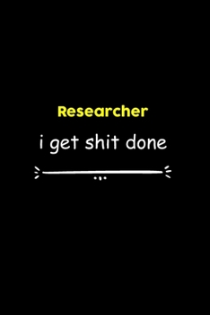 Researcher I Get Shit Done Notebook: Project and Task Organization Blank Lined Notebook /Project Management Notebook/ Greatest ... Idea: 6x9 inches / ... gift , Project Management Notebook/ Greatest