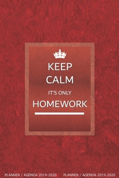 Keep Calm, It’s only Homework: Planner / Agenda: Week to a View, Lightweight, Slim and Simple because your bag is heavy enough. No unnecessary pages. ... 13 months. Aug 2019 to Sept 2020.)