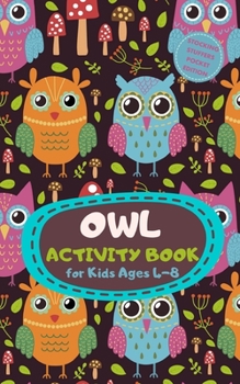 Owl Activity Book for Kids Ages 4-8 Stocking Stuffers Pocket Edition: Autumn Theme A Fun Kid Workbook Game for Learning, Coloring, Mazes, Sudoku and More! Best Holiday and Birthday Gift Idea