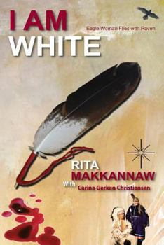 Paperback I Am White: Eagle Woman Flies with Raven Book